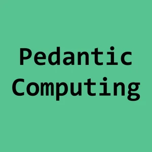 Pedantic Computing