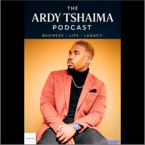 The Ardy Tshaima Podcast
