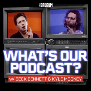 What's Our Podcast? with Beck Bennett and Kyle Mooney