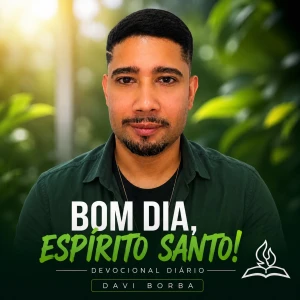 Devocional : Bom dia,Espírito Santo - Davi Borba