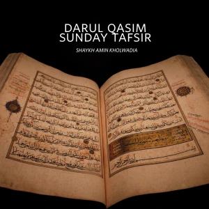 Sunday Tafsīr with Shaykh Amin Kholwadia