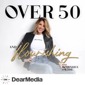Over 50 & Flourishing with Dominique Sachse