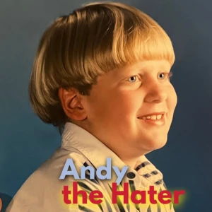 Andy the Hater