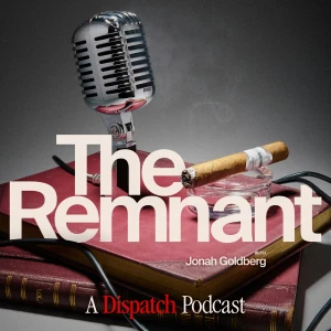 The Remnant with Jonah Goldberg