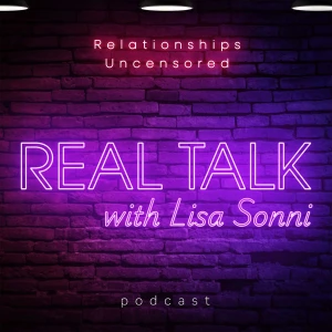 Real Talk with Lisa Sonni: Relationships Uncensored