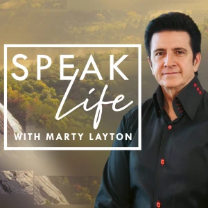 Speak Life with Marty Layton
