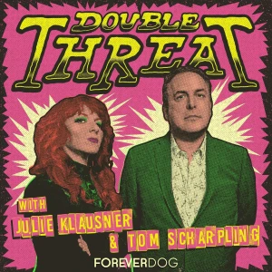 Double Threat with Julie Klausner & Tom Scharpling