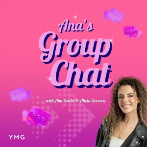 Ana's Group Chat Podcast
