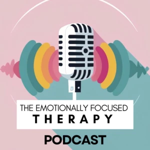 The Emotionally Focused Therapy Podcast