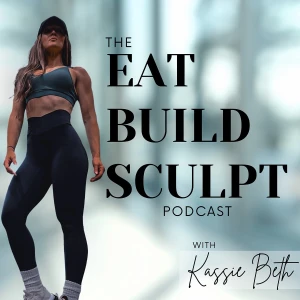 The Eat Build Sculpt Podcast