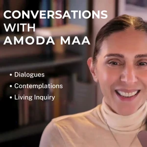 Conversations with Amoda Maa - Exploring Awareness Through Dialogue and Living Inquiry