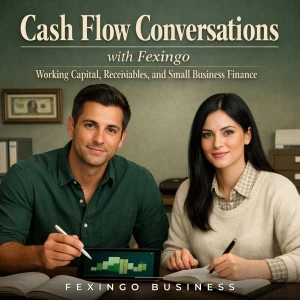 Cash Flow Conversations with Fexingo: Working Capital, Receivables, and Small Business Finance