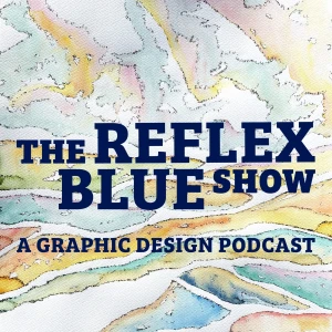 The Reflex Blue Show : A Graphic Design Podcast