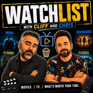 The Watch List with Cliff & Chris