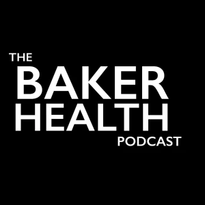 The Baker Health Podcast