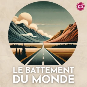Le battement du monde | Le voyage qui a changé ma vie