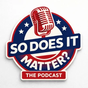 So, Does It Matter? - on CA Politics - Podcasts!
