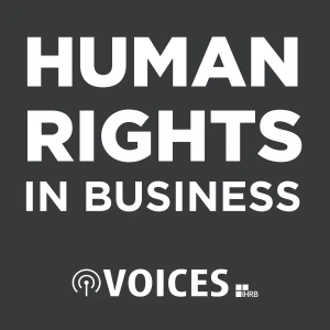 Voices - Conversations on Business and Human Rights from Around the World
