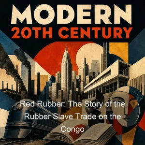 Red Rubber: The Story of the Rubber Slave Trade on the Congo
