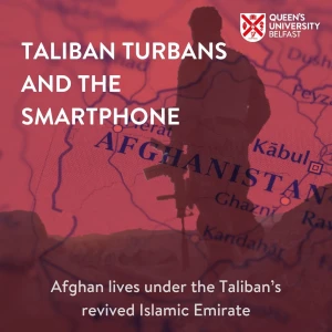 Queen's University Belfast - Taliban Turbans and The Smartphone.