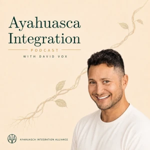 Ayahuasca Integration Podcast