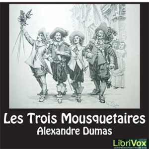 Alexandre Dumas -  Les Trois Mousquetaires (Audiolivre)
