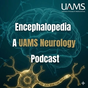 Encephalopedia: A UAMS Neurology Podcast