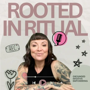 Rooted in Ritual | Spiritual Self Empowerment