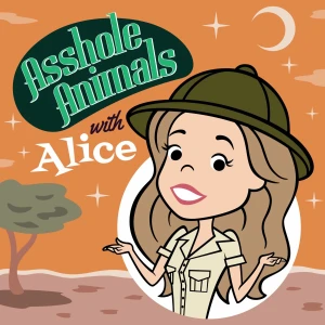 Asshole Animals, with Alice