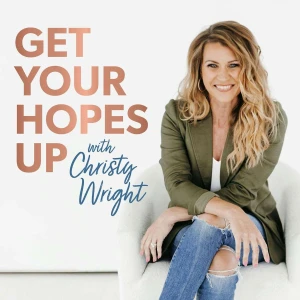Get Your Hopes Up with Christy Wright