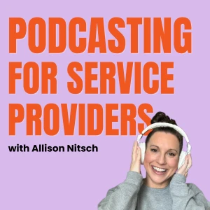Podcasting for Service Providers | How to Use Audio to Help People Buy
