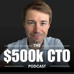 $500k CTO Podcast - For CTOs, By CTOs and Exec Career Coaches
