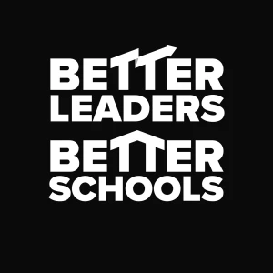 The Better Leaders Better Schools Podcast | The #1 Downloaded School Leadership Show