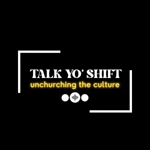 Talk Yo' Shift
