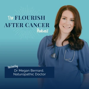 The Flourish After Cancer Podcast