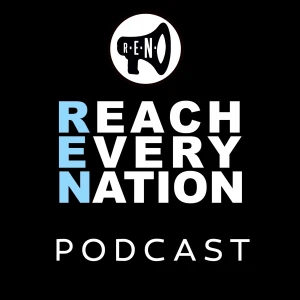 Reach Every Nation Podcast