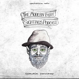The Modern Fairy Sightings Podcast