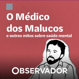 O "médico dos malucos" e outros mitos sobre saúde mental