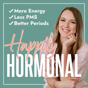HAPPILY HORMONAL | hormone balance for moms, PMS, painful periods, natural birth control, low energy, pro-metabolic