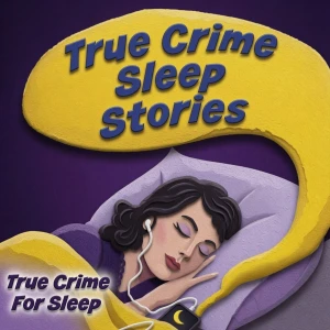 True Crime Sleep Stories