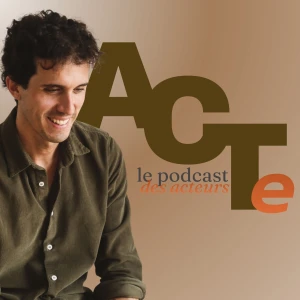 ACTe, le podcast des acteurs
