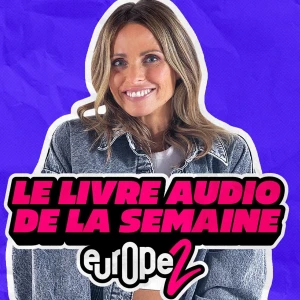 Le livre audio de la semaine by Europe 2