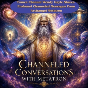 Channeled Conversation with Metatron