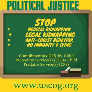 Political Justice - Child Protection Service(s) AKA Child Predator, Sex Trafficking, & Cult Services