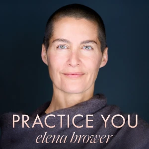Practice You with Elena Brower