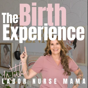 The Birth Experience with Labor Nurse Mama