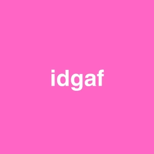idgaf