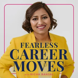 Fearless Career Moves with Richa Bansal