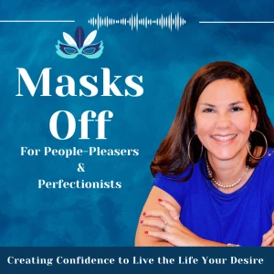 Masks Off: Inner Freedom For People-Pleasers and Perfectionists