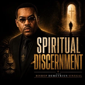 Spiritual Discernment with Bishop Demetrius Sinegal